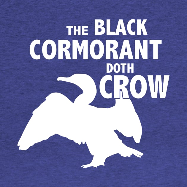 The Black Cormorant Doth Crow - White by Bat Boys Comedy